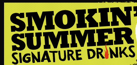 SMOKIN' SUMMER SIGNATURE DRINKS
